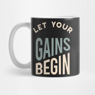 Fitness Saying Let Your Gains Begin Mug